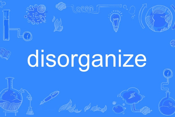 disorganize