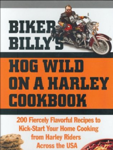 Biker Billy\x27s Hog Wild on a Harley Cookbook