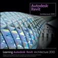 Learning Autodesk Revit Architecture 2010