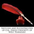 Sketches and Eccentricities of Col. David Crockett, of West Tennessee