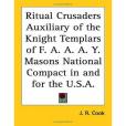 Ritual Crusaders Auxiliary of the Knight Templars of F. A. A. A. Y. Masons National Compact in and for the U.S.A.