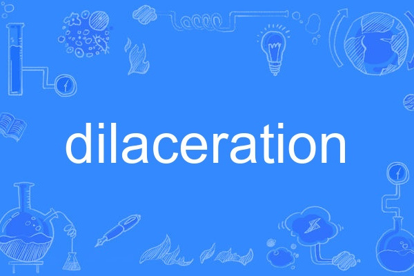 dilaceration