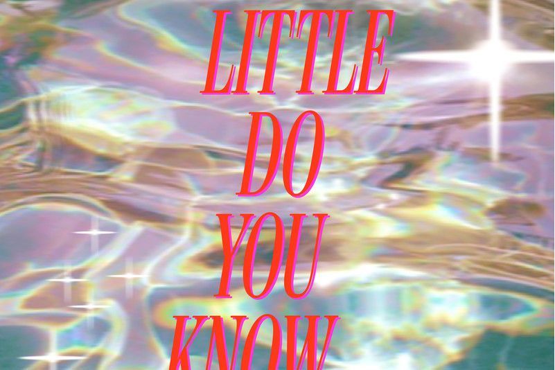 Little Do You Know