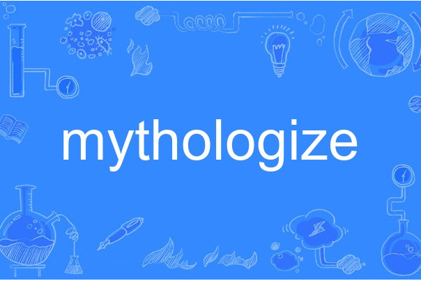 mythologize