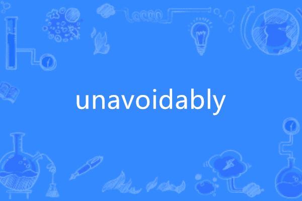 unavoidably