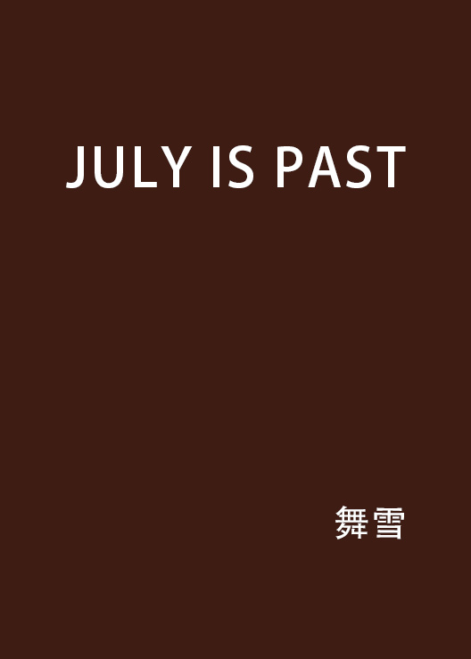 JULY IS PAST