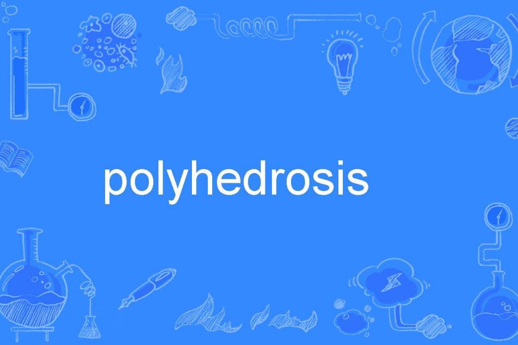 polyhedrosis