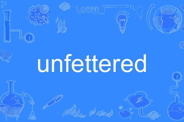 unfettered