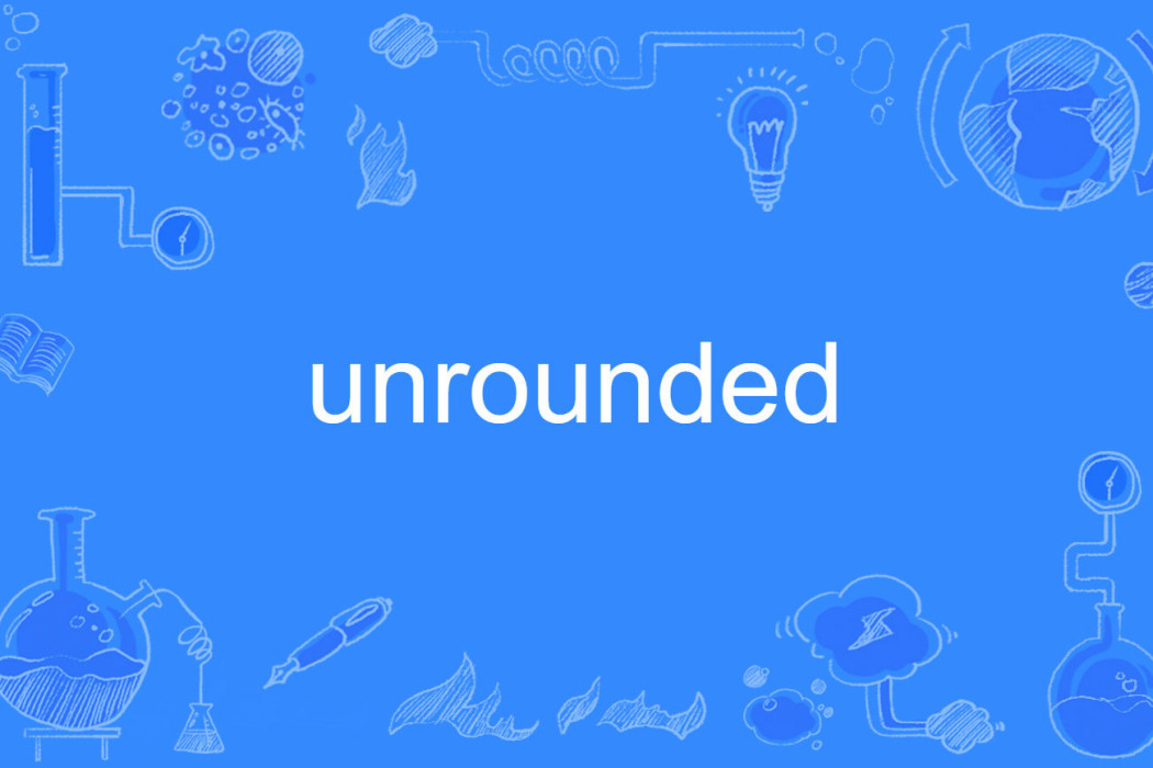 unrounded