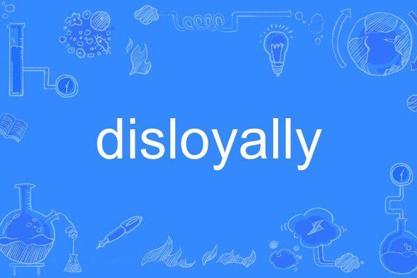 disloyally