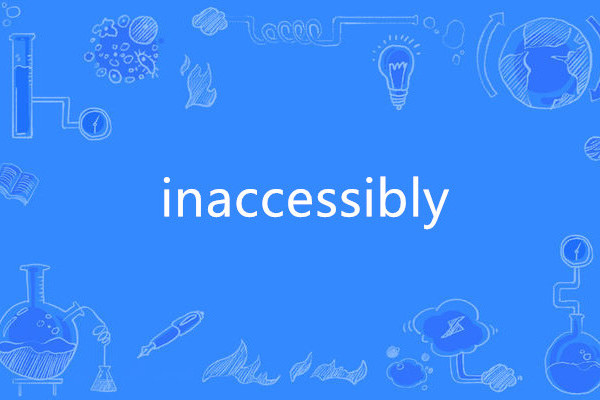 inaccessibly