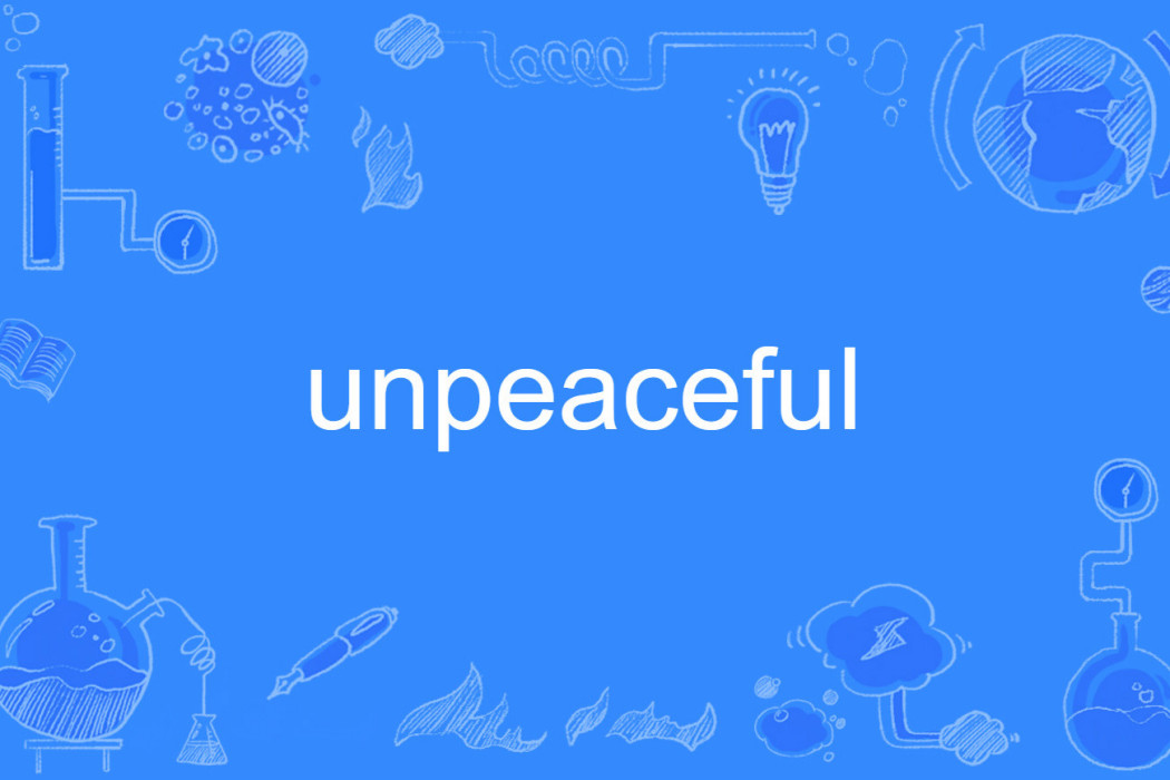 unpeaceful