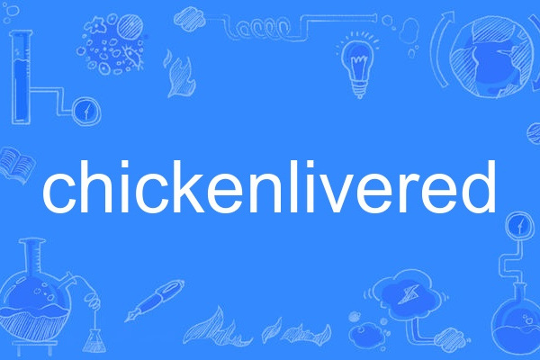 chickenlivered