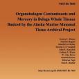 Organohalogen Contaminants and Mercury in Beluga Whale Tissues Banked by the Alaska Marine Mammal Tissue Archival Project