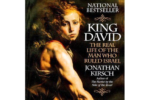 King David : The Real Life of the Man Who Ruled Israel