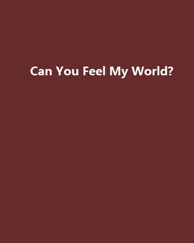 Can You Feel My World?