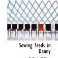 Sowing Seeds in Danny