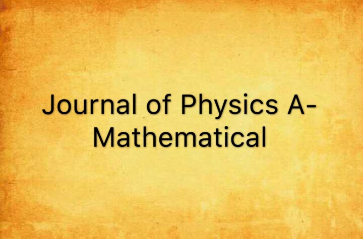 Journal of Physics A-Mathematical and Theoretical