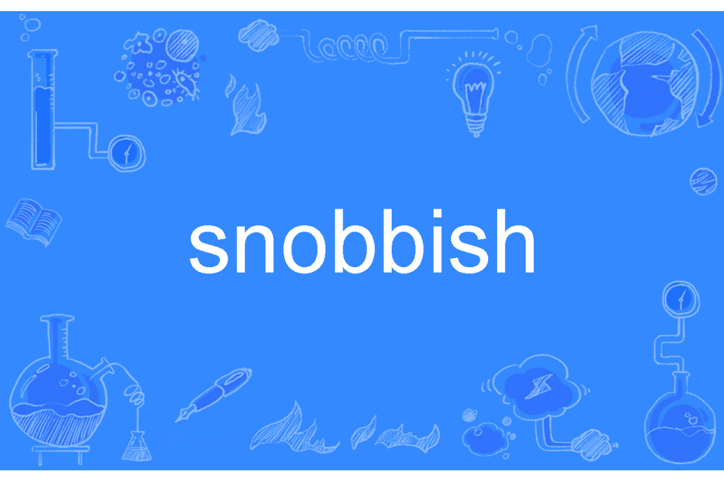 snobbish