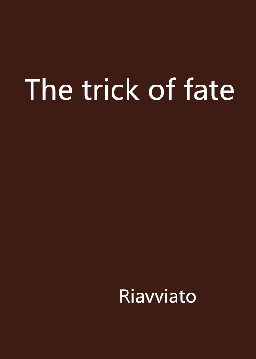 The trick of fate