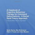 A Casebook of Cognitive Behaviour Therapy for Command Hallucinations