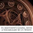 St. Matthew\x27s Gospel, with a Vocabulary by J.T. White