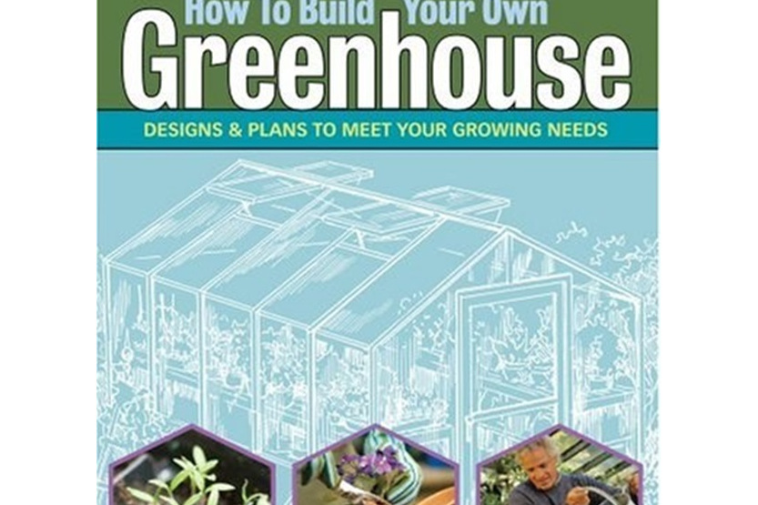 How to Build Your Own Greenhouse