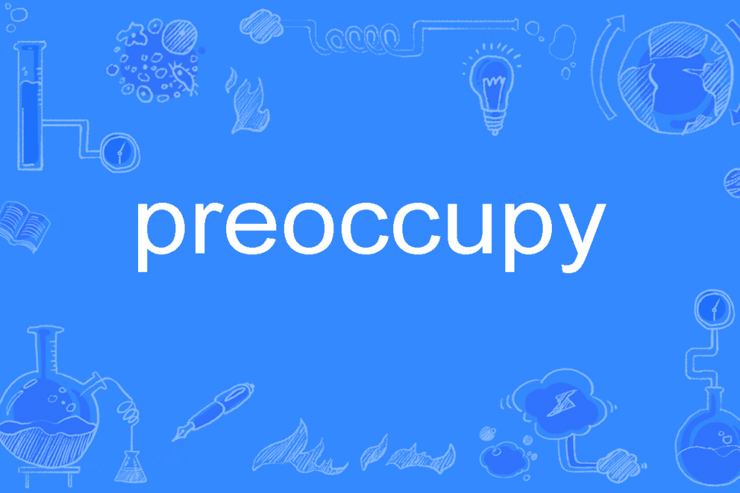 preoccupy