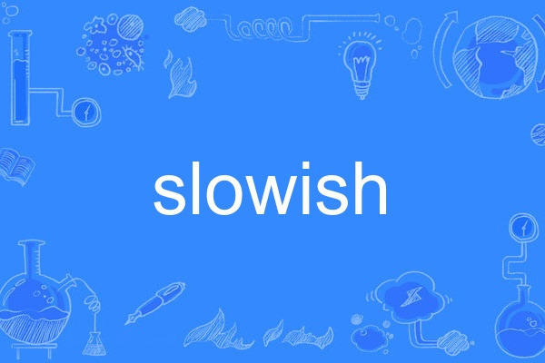 slowish