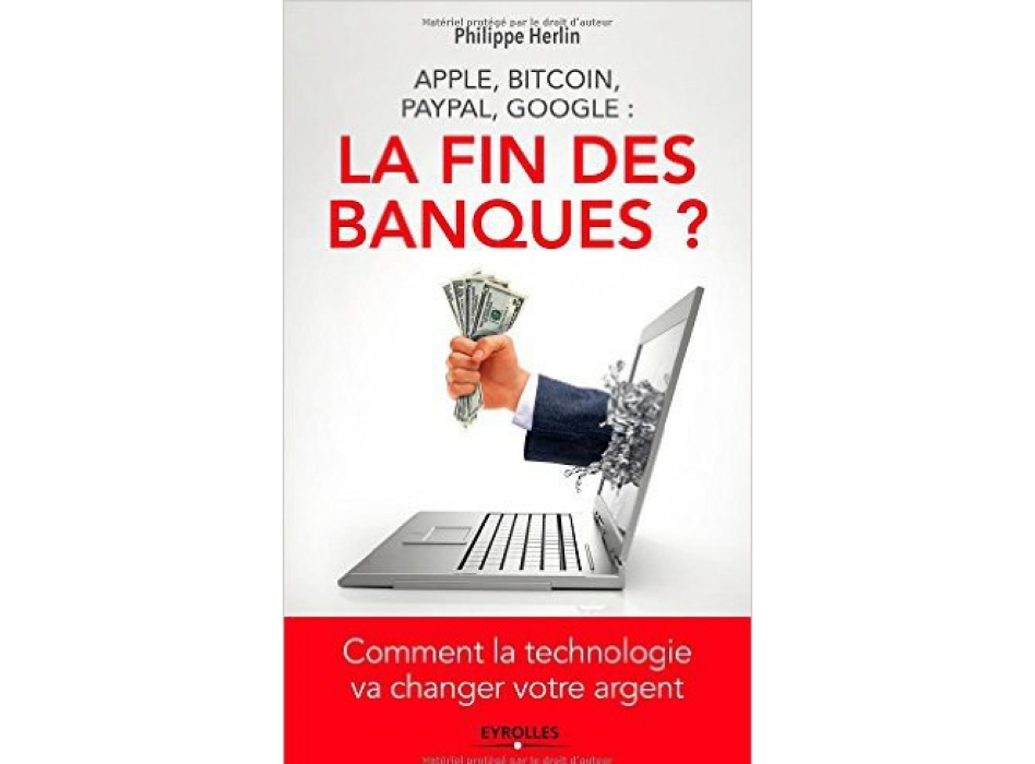 Apple, Bitcoin, Paypal, Google : La Fin des banques ?