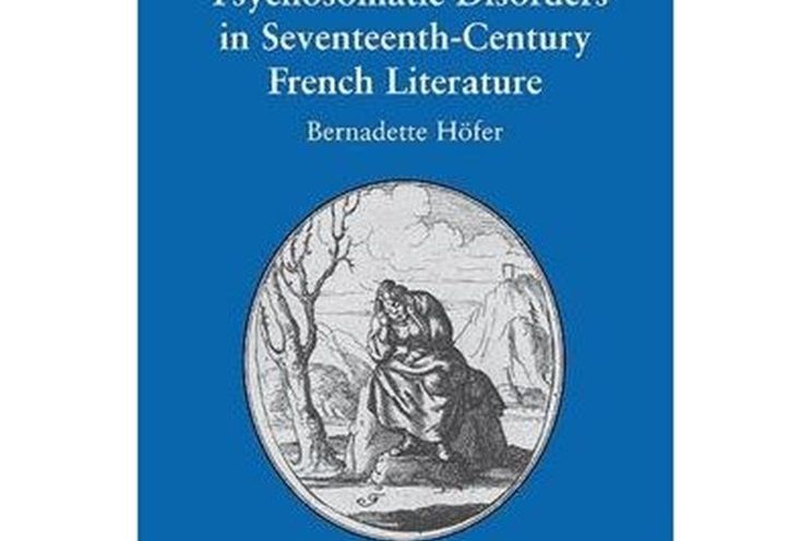 Psychosomatic Disorders in Seventeenth-Century French Literature