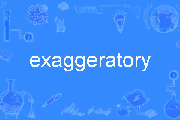 exaggeratory