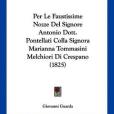 Per Le Faustissime Nozze del Signore Antonio Dott. Pontellati Colla Signora Marianna Tommasini Melchiori Di Crespano