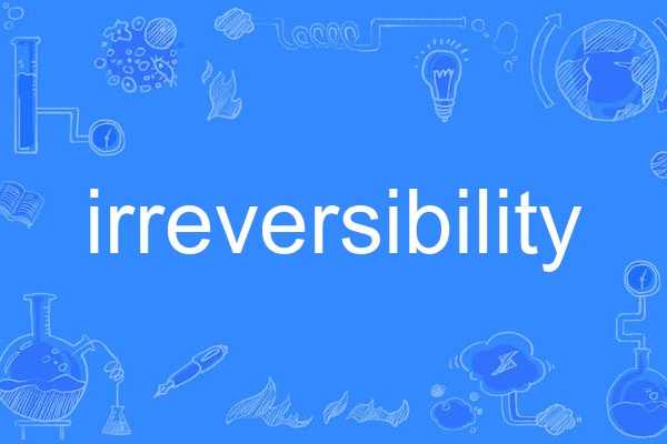 irreversibility