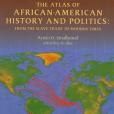 The Atlas of African-American History and Politics from the Slave Trade to Modern Times