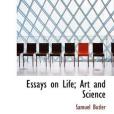 Essays on Life; Art and Science