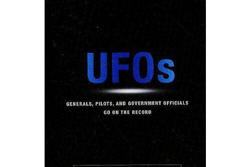 UFOs : Generals, Pilots, and Government Officials Go on the Record