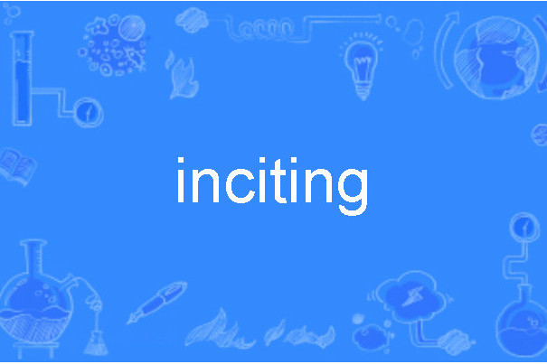 inciting