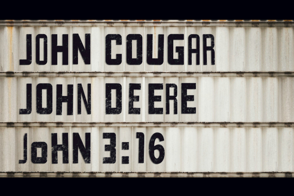 John Cougar, John Deere, John 3:16