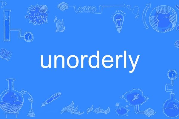 unorderly