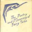 The poetry and meaning of fairy tales