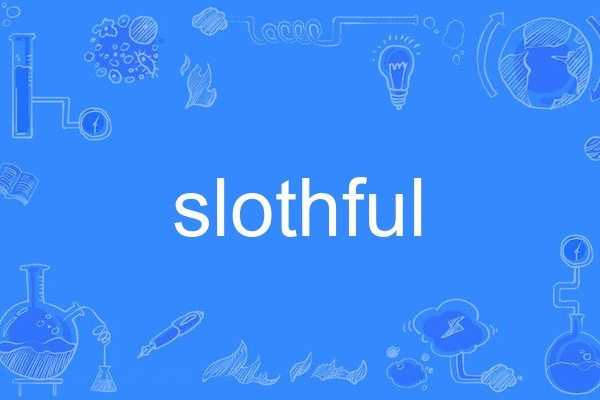 slothful