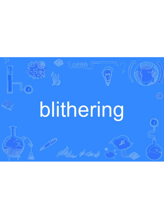 blithering