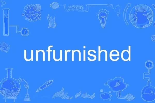 unfurnished