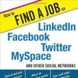 How to Find a Job on LinkedIn, Facebook,Twitter, MySpace and Other Social Networks