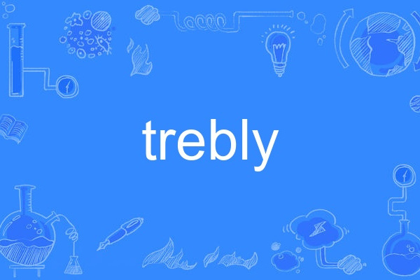 trebly