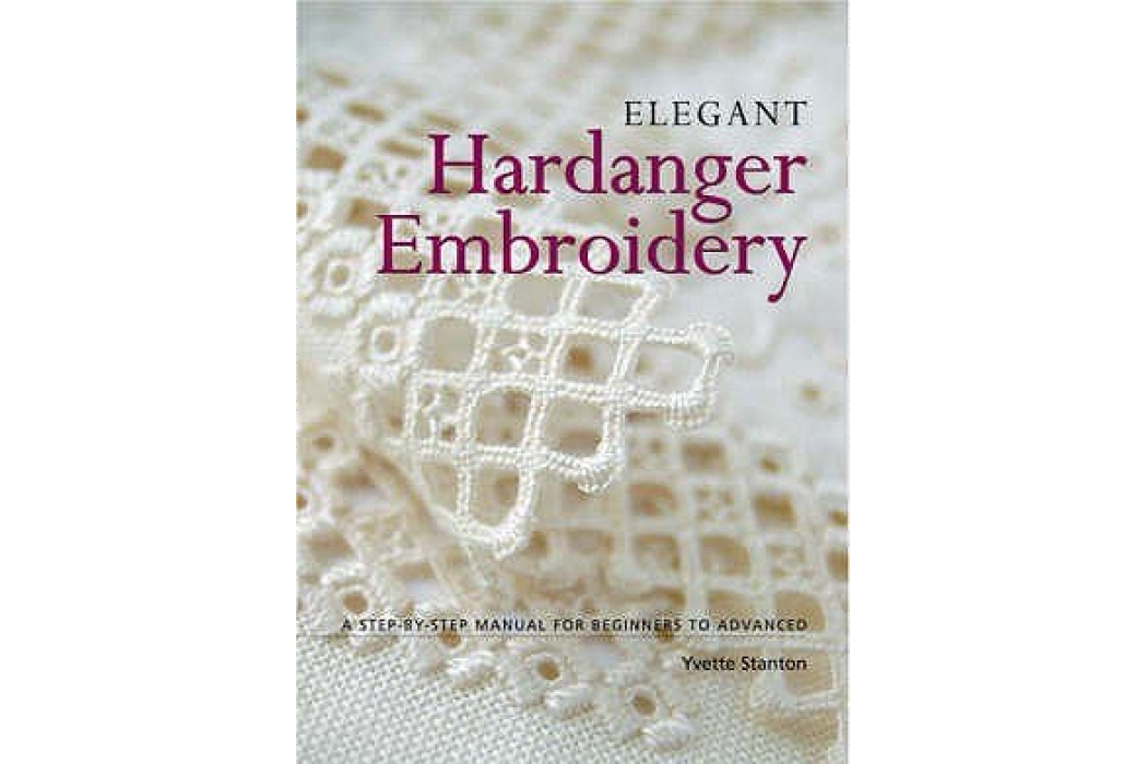 Elegant Hardanger Embroidery A Step-by-step Manual for Beginners to Advanced