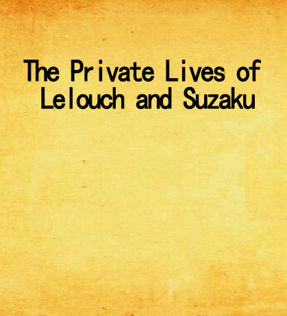 The Private Lives of Lelouch and Suzaku