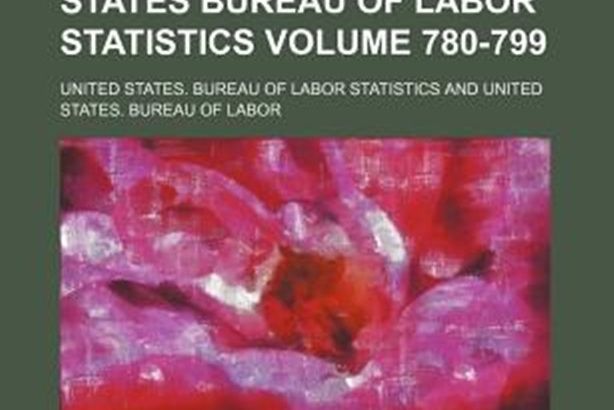 Bulletin of the United States Bureau of Labor Statistics Volume 780-799