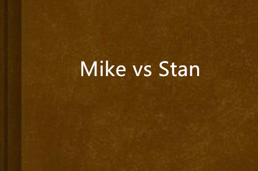 Mike vs Stan